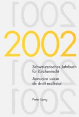 Schweizerisches Jahrbuch Fur Kirchenrecht. Band 7 (2002) Annuaire Suisse De Droit Ecclesial. Volume 7 (2002)