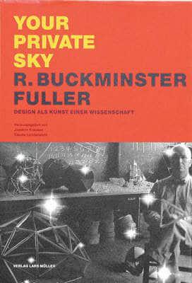 Your Private Sky: R. Buckminster Fuller