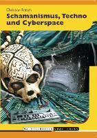 Schamanismus, Techno und Cyberspace