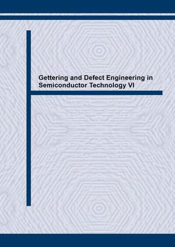 Gettering and Defect Engineering in Semiconductor Technology VI