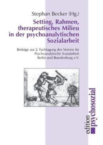 Setting, Rahmen, therapeutisches Milieu in der psychoanalytischen Sozialarbeit