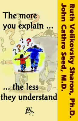 The More You Explain, the Less They Understand