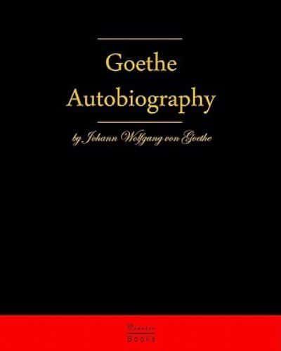 Autobiography by Johann Wolfgang Von Goethe