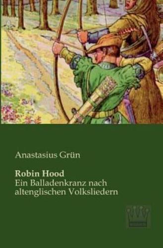 Robin Hood:Ein Balladenkranz nach altenglischen Volksliedern