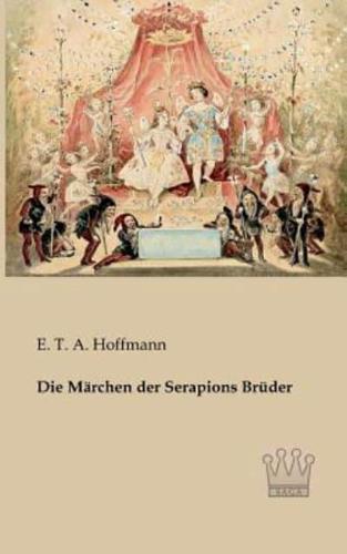 Die Märchen der Serapions Brüder