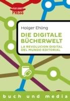 Die digitale Bucherwelt / La revolucion digital del mundo editorial