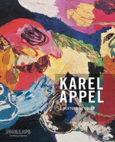 Karel Appel - A Gesture of Color