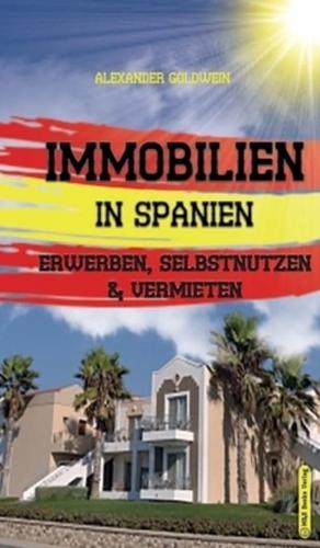 Immobilien in Spanien: Erwerben, Selbstnutzen & Vermieten