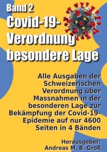 Band 2: Alle Ausgaben der Schweizerischen Verordnung über Massnahmen in der besonderen Lage zur Bekämpfung der Covid-19-Epidemie auf nur 4600 Seiten in 4 Bänden