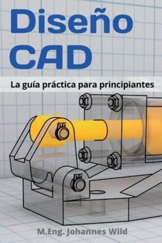 Diseño CAD : La guía práctica para principiantes