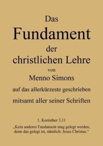 Das Fundament Der Christlichen Lehre Von Menno Simons - Mitsamt Aller Seiner Schriften