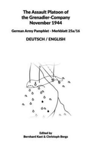 The Assault Platoon of the Grenadier-Company 1944 (Hardcover): German Army Pamphlet - Merkblatt 25a/16 - DEUTSCH / ENGLISH