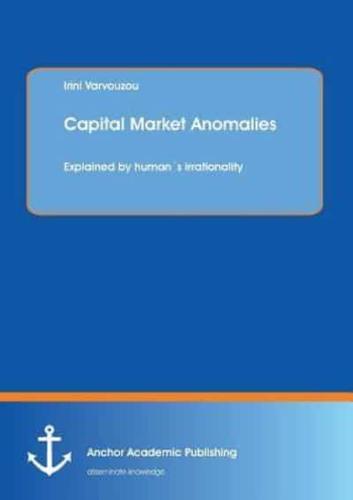 Capital Market Anomalies: Explained by Humans Irrationality