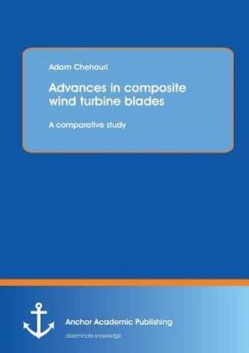 Advances in Composite Wind Turbine Blades: A Comparative Study