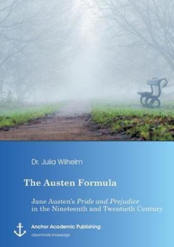 The Austen Formula: Jane Austen's Pride and Prejudice in the Nineteenth and Twentieth Century