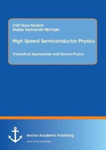 High Speed Semiconductor Physics. Theoretical Approaches and Device Physics