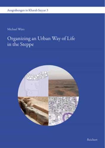 Organizing an Urban Way of Life in the Steppe