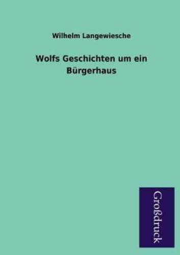 Wolfs Geschichten Um Ein Burgerhaus