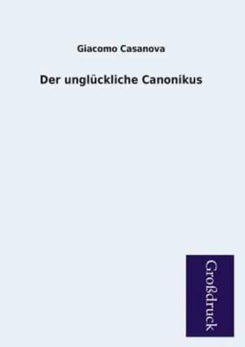 Der Ungluckliche Canonikus