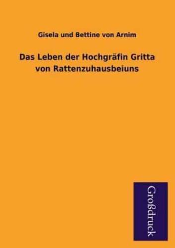 Das Leben Der Hochgrafin Gritta Von Rattenzuhausbeiuns