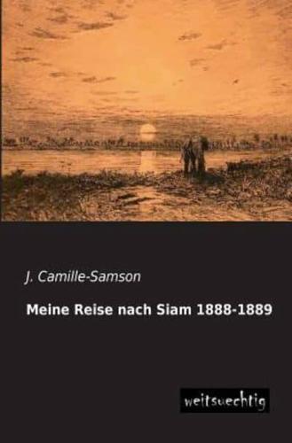 Meine Reise Nach Siam 1888-1889