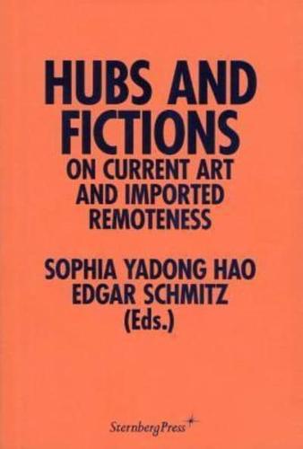Hubs and Fictions on Current Art and Imported Remoteness