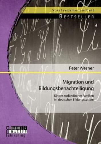 Migration und Bildungsbenachteiligung: Kinder ausländischer Familien im deutschen Bildungssystem