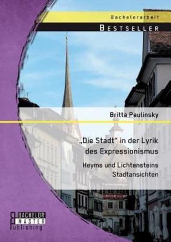 „Die Stadt" in der Lyrik des Expressionismus: Heyms und Lichtensteins Stadtansichten