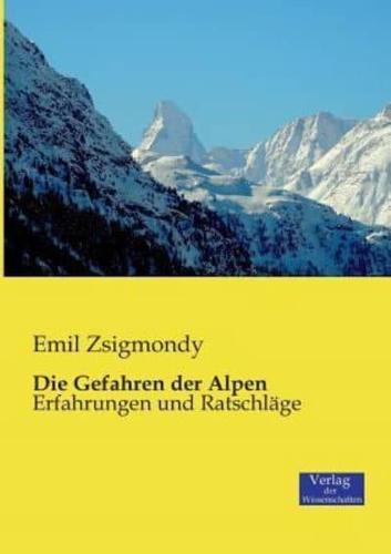 Die Gefahren der Alpen:Erfahrungen und Ratschläge