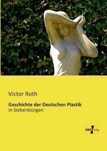 Geschichte der Deutschen Plastik:in Siebenbürgen