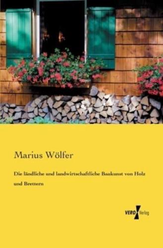 Die ländliche und landwirtschaftliche Baukunst von Holz und Brettern