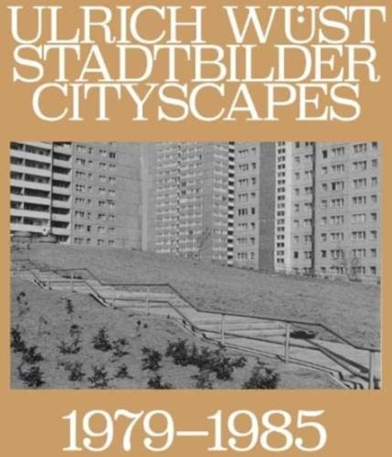 Ulrich Wust: Cityscapes 1979-1985