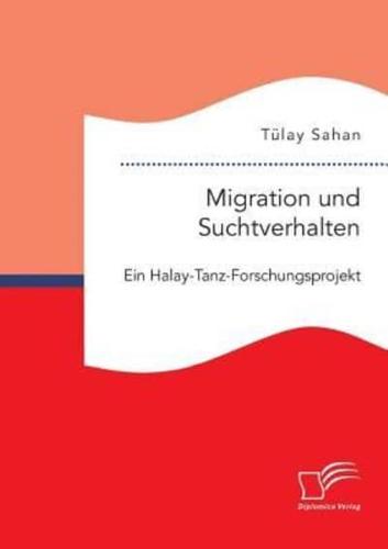 Migration und Suchtverhalten. Ein Halay-Tanz-Forschungsprojekt