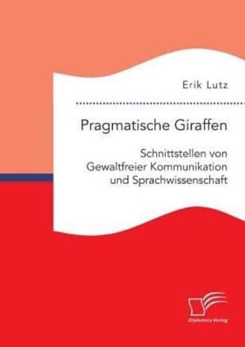 Pragmatische Giraffen. Schnittstellen von Gewaltfreier Kommunikation und Sprachwissenschaft