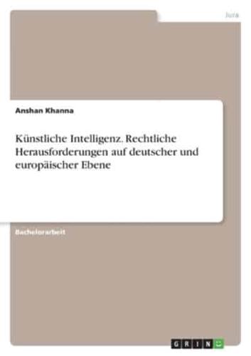 Künstliche Intelligenz. Rechtliche Herausforderungen Auf Deutscher Und Europäischer Ebene