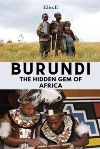 Burundi The Hidden Gem Of Africa