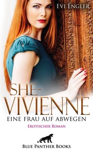 She - Vivienne, Eine Frau Auf Abwegen | Erotischer Roman