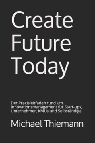 Create Future Today