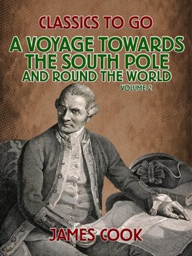 Voyage Towards the South Pole and Round the World Volume 2