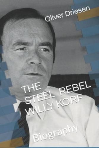 THE STEEL REBEL WILLY KORF: Biography