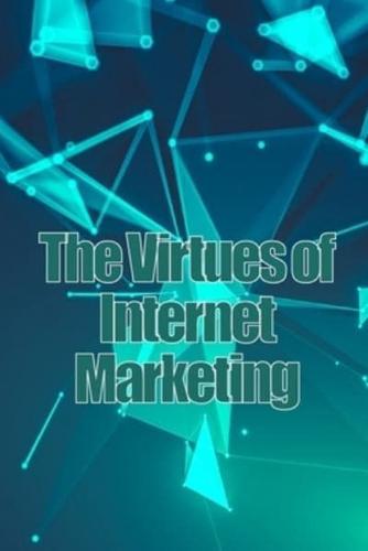 The Virtues of Internet Marketing
