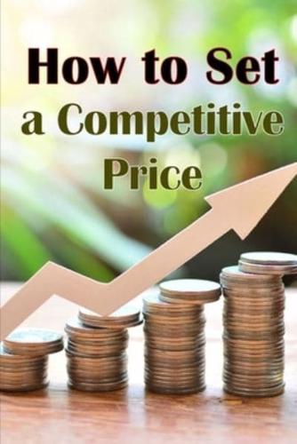 How to Set a Competitive Price
