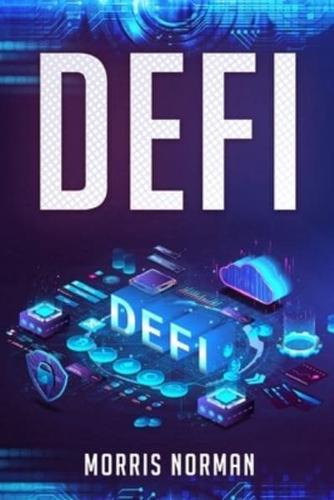 DEFI: The Complete Guide to Investing, Trading, and Saving in Cryptocurrency After Bitcoin and Ethereum, Altcoin Peer to Peer (P2P) Lending and Yield Farming (2022 for Beginners)