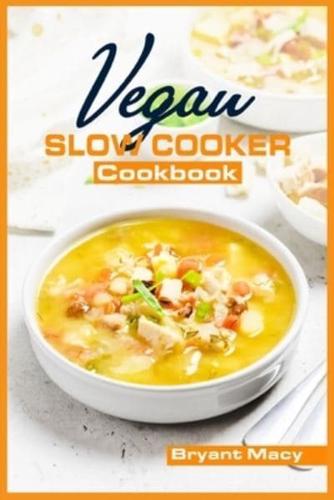 Vegan Slow Cooker Cookbook: Healthy Plant-Based Vegan Crock Pot Recipes (2022 Guide for All)
