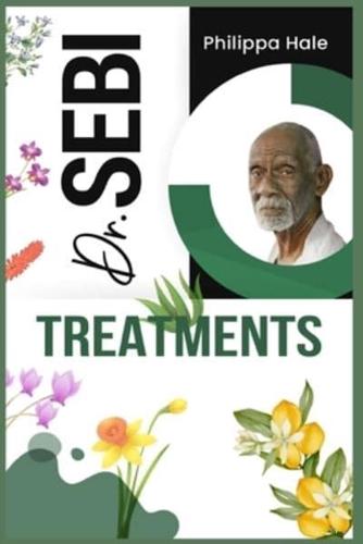 DR. SEBI TREATMENTS: Dr. Sebi's Treatment for STDs, Herpes, HIV, Diabetes, Lupus, Hair Loss, Cancer, Kidney Diseases, and Other Illnesses (2022 Guide for beginners)