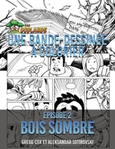 UNE BANDE-DESSINÉE À COLORIER: BOIS SOMBRE