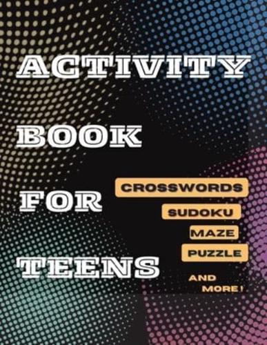 Activity Book For Teens, Crosswords, Sudoku,Maze, Puzzle and More! : Designed to Keep your Brain Young