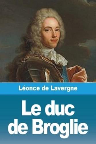 Le Duc De Broglie