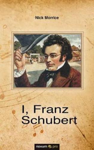 I, Franz Schubert