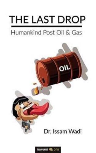 The Last Drop:Humankind Post Oil & Gas